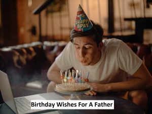 Read more about the article Best Birthday Wishes For A Father
